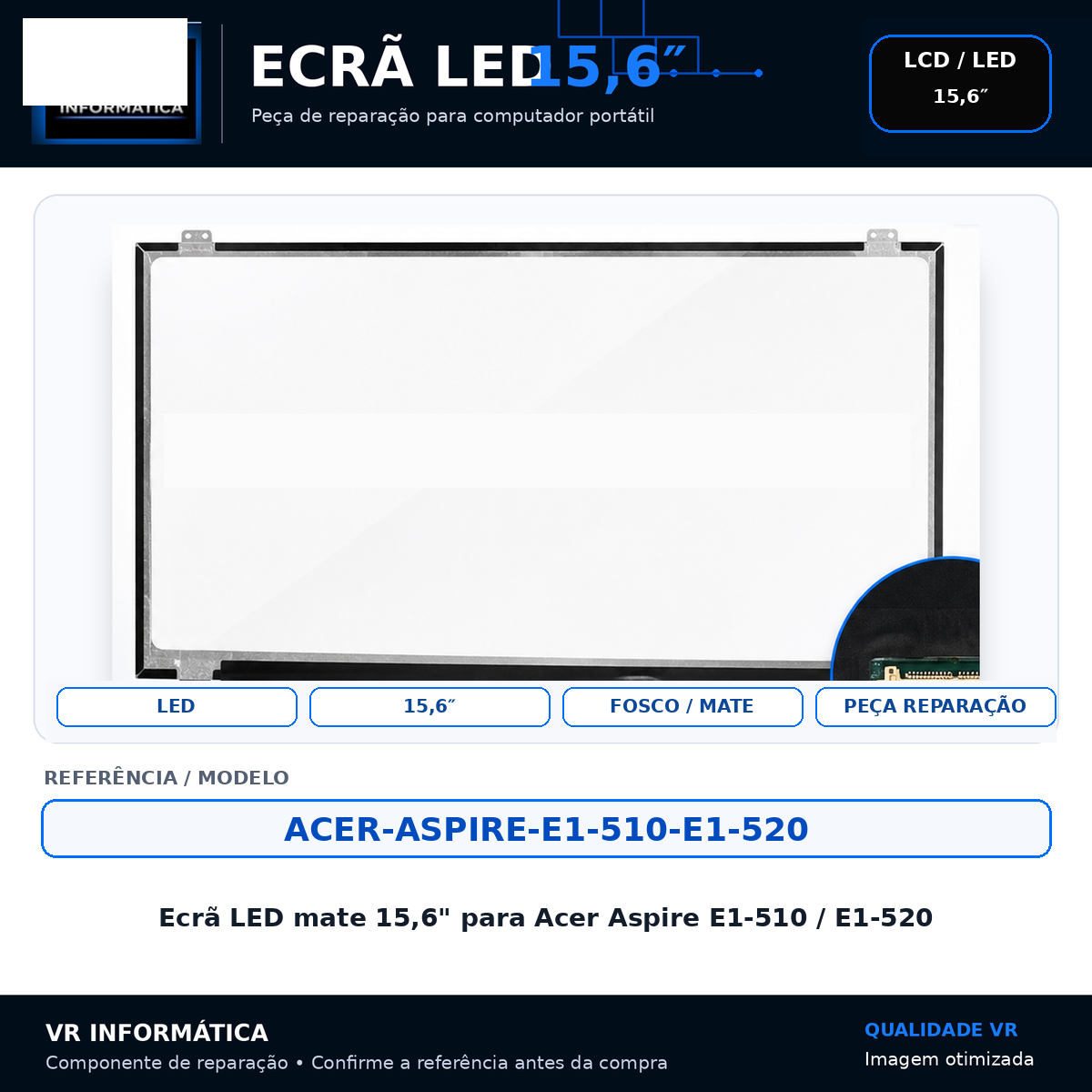 Ecrã LED mate 15,6" para Acer Aspire E1-510 / E1-520 - VR Informática