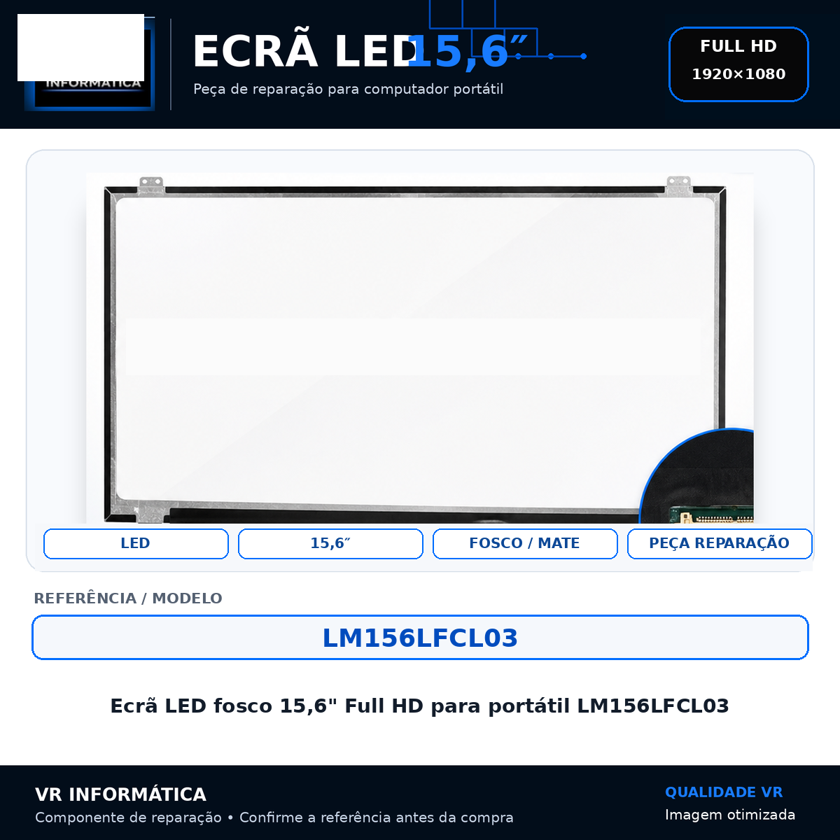 Ecrã LED fosco 15,6" Full HD para portátil LM156LFCL03 - VR Informática