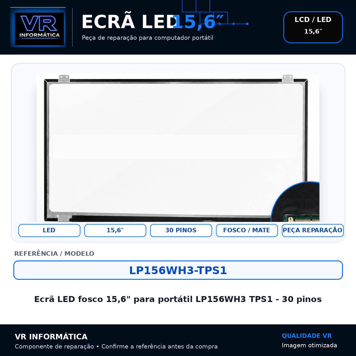 Ecrã LED fosco 15,6" para portátil LP156WH3 TPS1 - 30 pinos - VR Informática